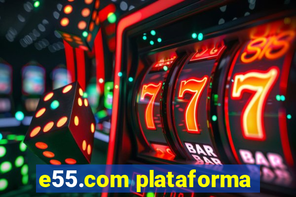 e55.com plataforma